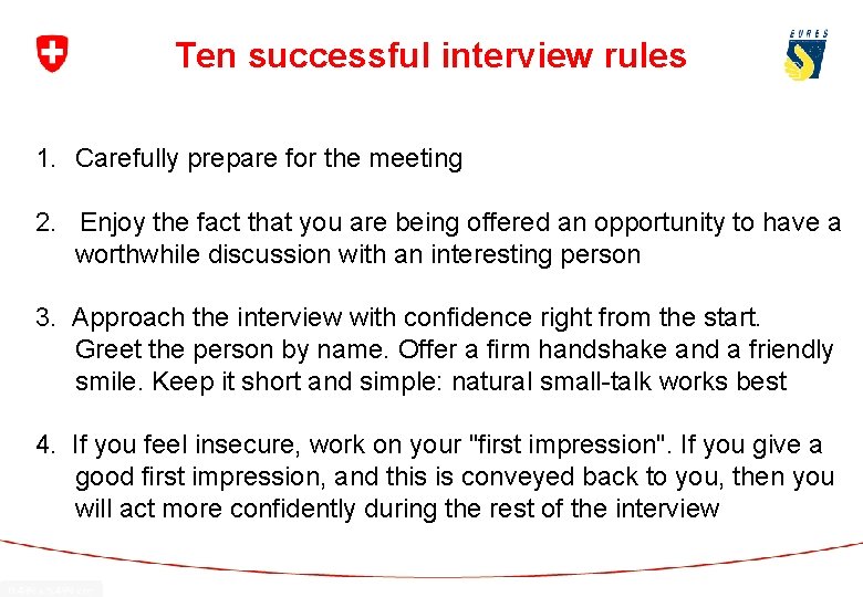 Ten successful interview rules 1. Carefully prepare for the meeting 2. Enjoy the fact