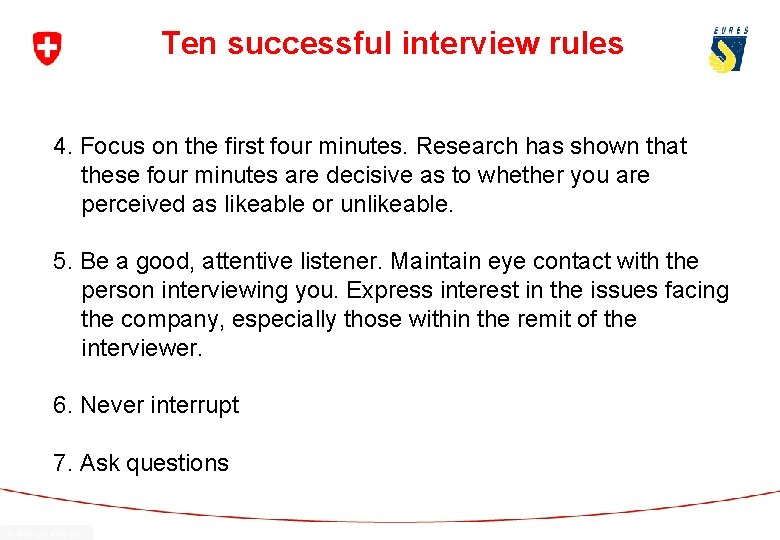 Ten successful interview rules 4. Focus on the first four minutes. Research has shown