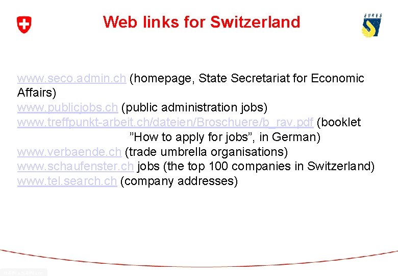 Web links for Switzerland www. seco. admin. ch (homepage, State Secretariat for Economic Affairs)