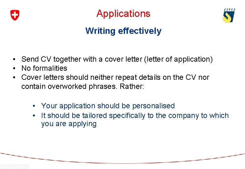 Applications Writing effectively • Send CV together with a cover letter (letter of application)