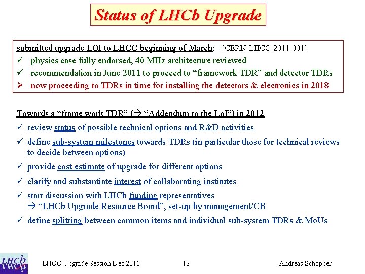 Status of LHCb Upgrade submitted upgrade LOI to LHCC beginning of March: [CERN-LHCC-2011 -001]