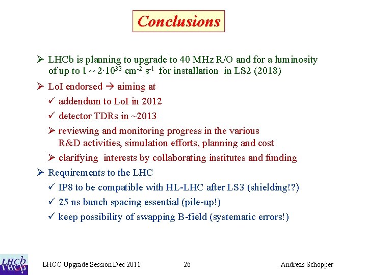 Conclusions Ø LHCb is planning to upgrade to 40 MHz R/O and for a