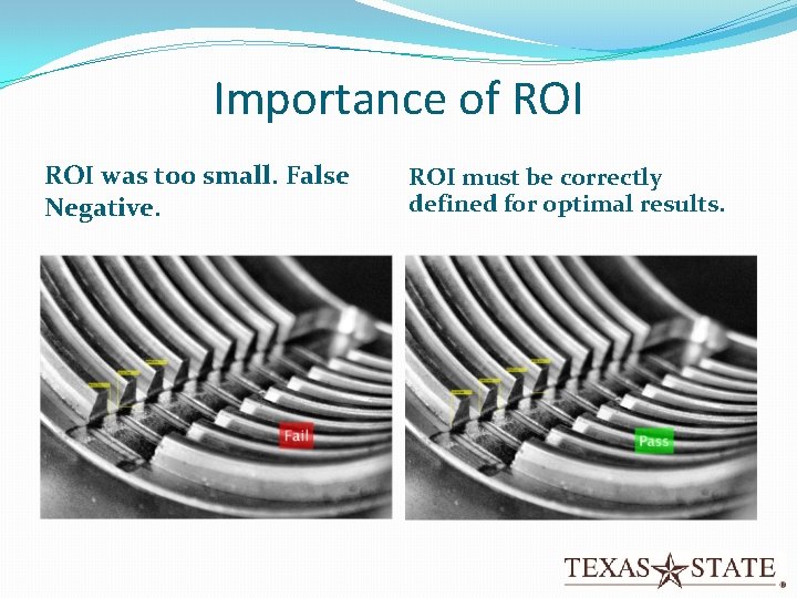 Importance of ROI was too small. False Negative. ROI must be correctly defined for