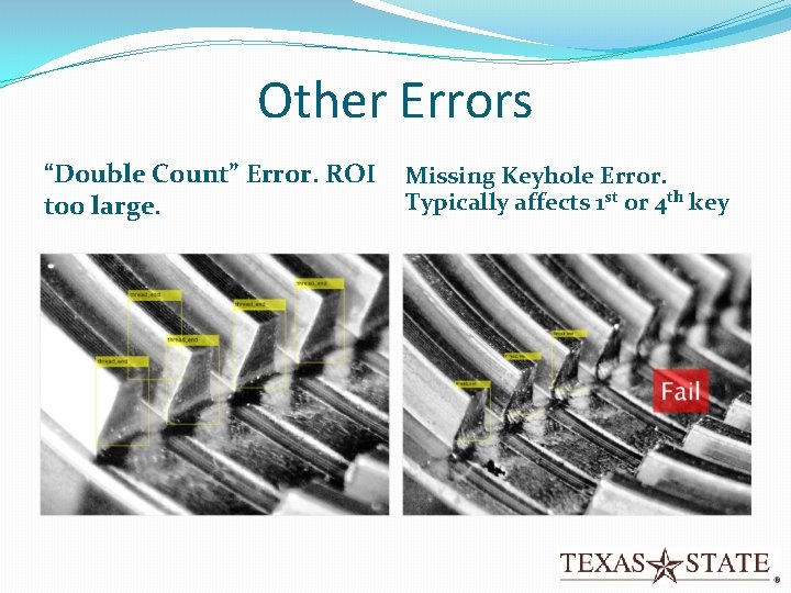 Other Errors “Double Count” Error. ROI too large. Missing Keyhole Error. Typically affects 1