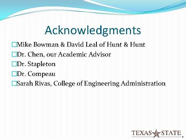 Acknowledgments �Mike Bowman & David Leal of Hunt & Hunt �Dr. Chen, our Academic