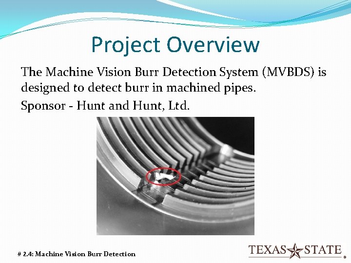 Project Overview The Machine Vision Burr Detection System (MVBDS) is designed to detect burr