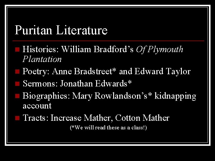 Puritan Literature Histories: William Bradford’s Of Plymouth Plantation n Poetry: Anne Bradstreet* and Edward