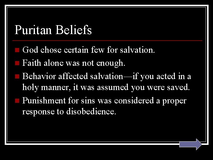 Puritan Beliefs God chose certain few for salvation. n Faith alone was not enough.