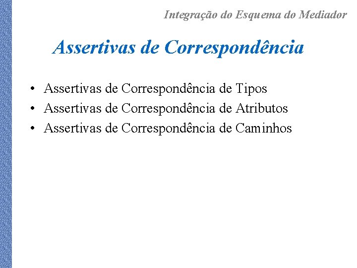 Integração do Esquema do Mediador Assertivas de Correspondência • Assertivas de Correspondência de Tipos