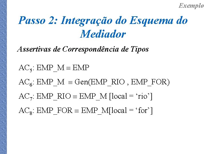 Exemplo Passo 2: Integração do Esquema do Mediador Assertivas de Correspondência de Tipos AC