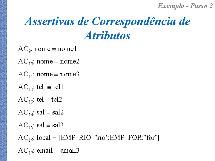 Exemplo - Passo 2 Assertivas de Correspondência de Atributos AC 9: nome º nome