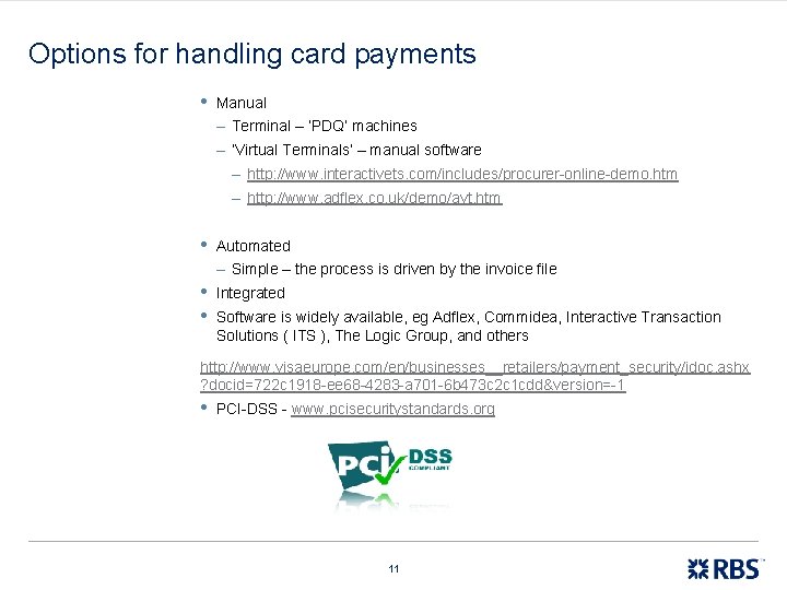 Options for handling card payments • Manual – Terminal – ‘PDQ’ machines – ‘Virtual