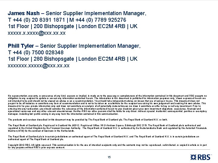 James Nash – Senior Supplier Implementation Manager, T +44 (0) 20 8391 1871 |