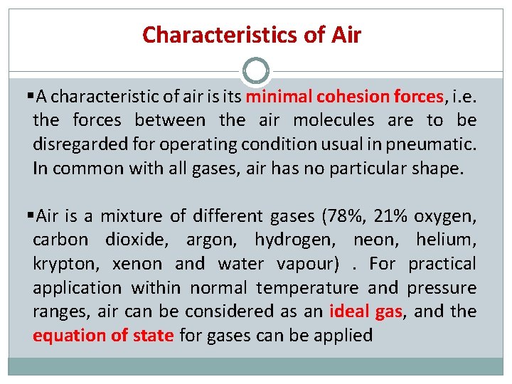 Characteristics of Air A characteristic of air is its minimal cohesion forces, i. e.