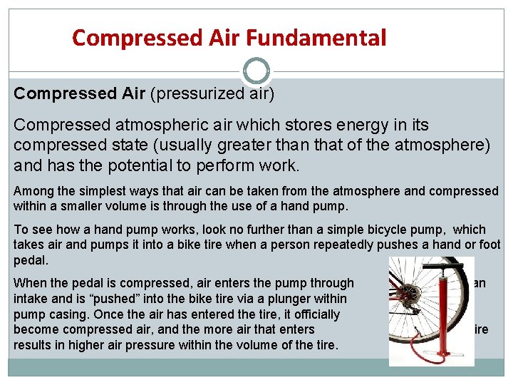 Compressed Air Fundamental Compressed Air (pressurized air) Compressed atmospheric air which stores energy in