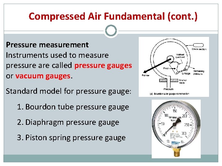 Compressed Air Fundamental (cont. ) Pressure measurement Instruments used to measure pressure are called