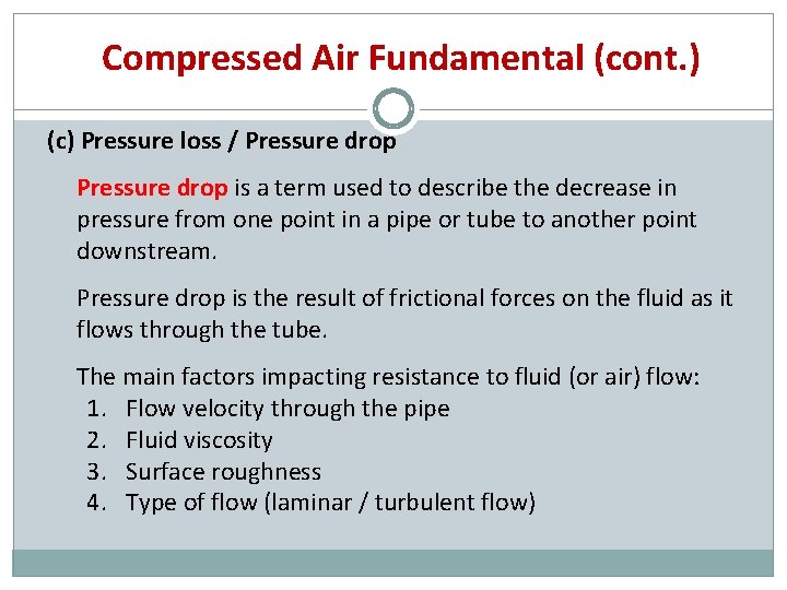 Compressed Air Fundamental (cont. ) (c) Pressure loss / Pressure drop is a term