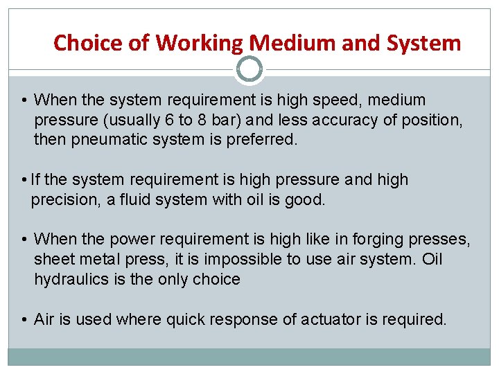 Choice of Working Medium and System • When the system requirement is high speed,
