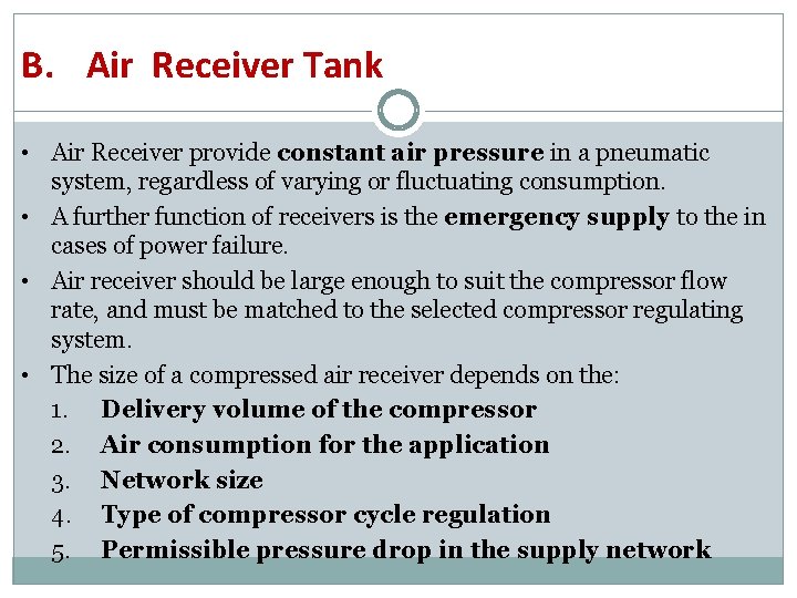 B. Air Receiver Tank • Air Receiver provide constant air pressure in a pneumatic