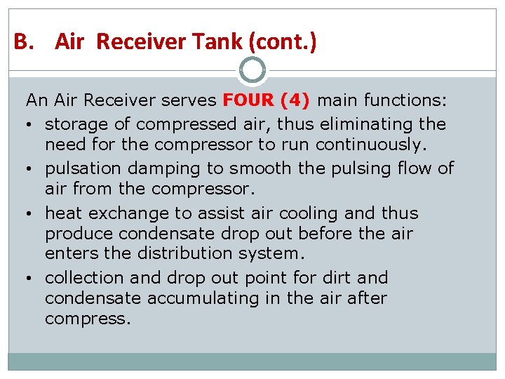 B. Air Receiver Tank (cont. ) An Air Receiver serves FOUR (4) main functions: