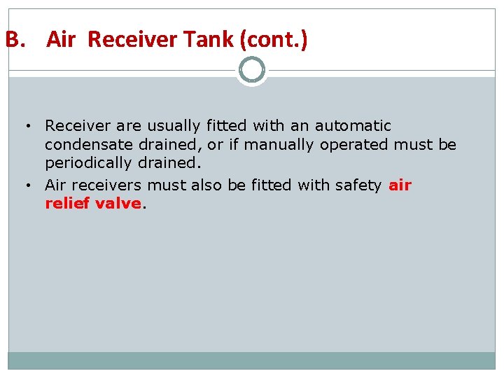 B. Air Receiver Tank (cont. ) • Receiver are usually fitted with an automatic