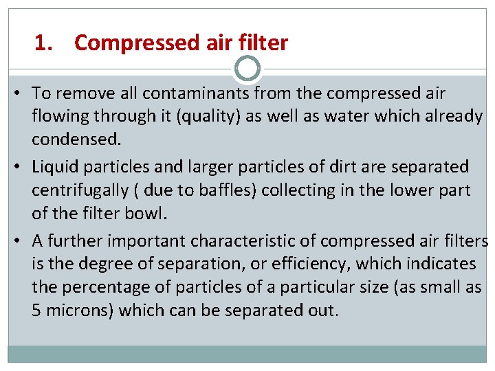 1. Compressed air filter • To remove all contaminants from the compressed air flowing