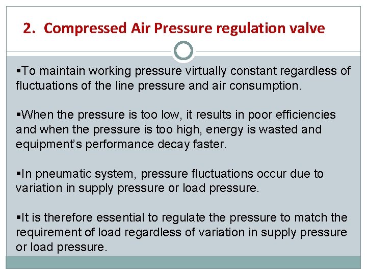 2. Compressed Air Pressure regulation valve To maintain working pressure virtually constant regardless of