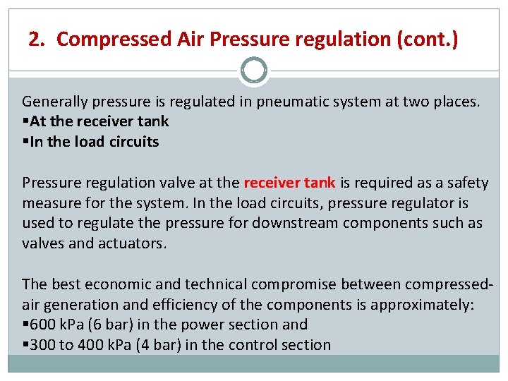 2. Compressed Air Pressure regulation (cont. ) Generally pressure is regulated in pneumatic system