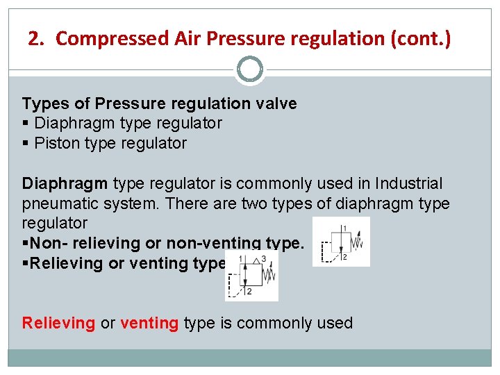 2. Compressed Air Pressure regulation (cont. ) Types of Pressure regulation valve Diaphragm type