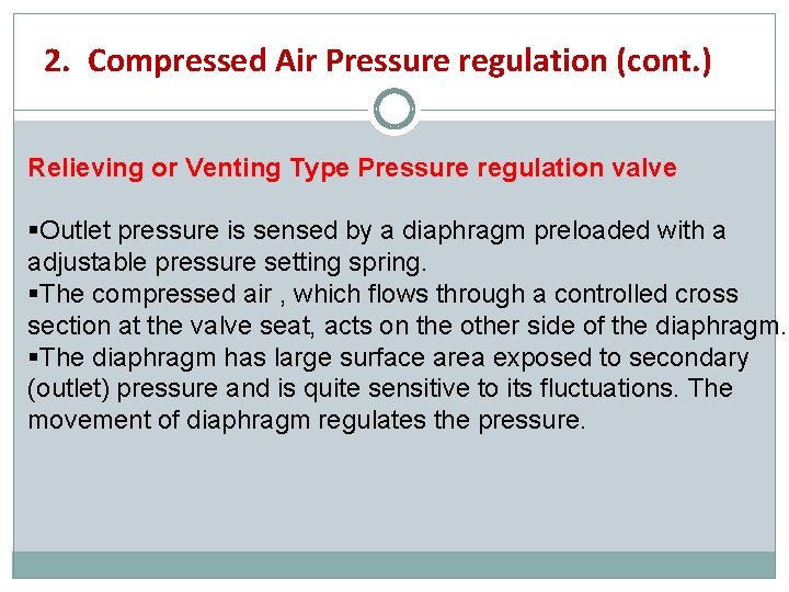 2. Compressed Air Pressure regulation (cont. ) Relieving or Venting Type Pressure regulation valve