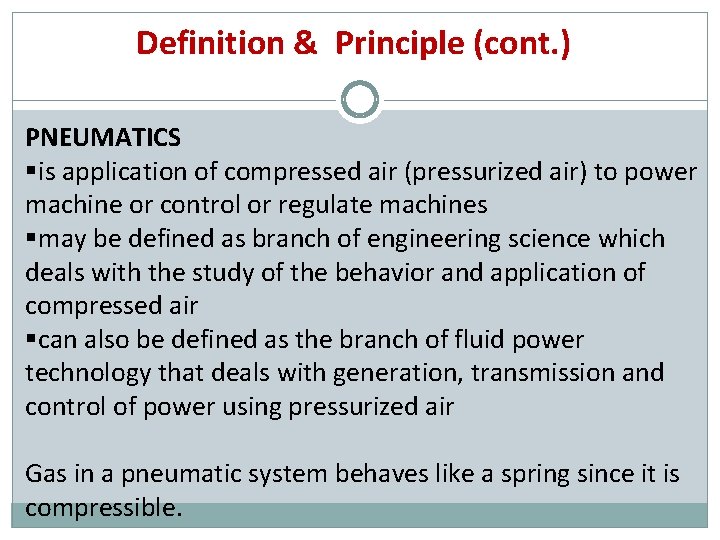 Definition & Principle (cont. ) PNEUMATICS is application of compressed air (pressurized air) to