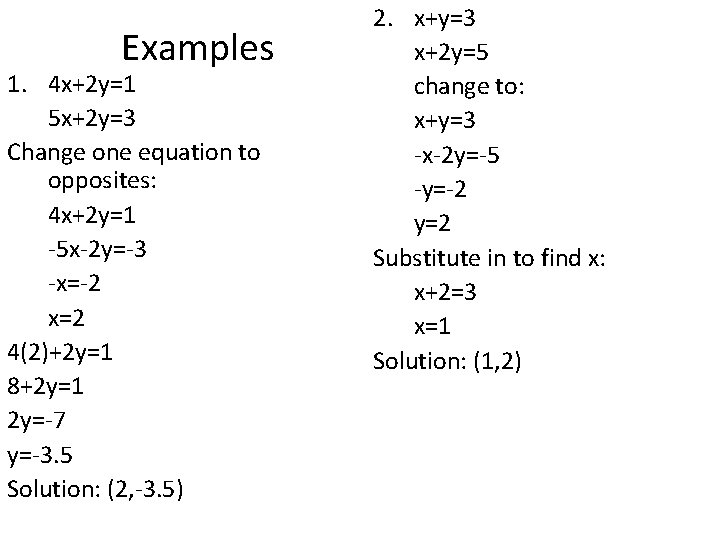 Examples 1. 4 x+2 y=1 5 x+2 y=3 Change one equation to opposites: 4