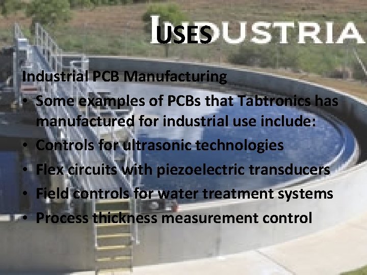 USES Industrial PCB Manufacturing • Some examples of PCBs that Tabtronics has manufactured for