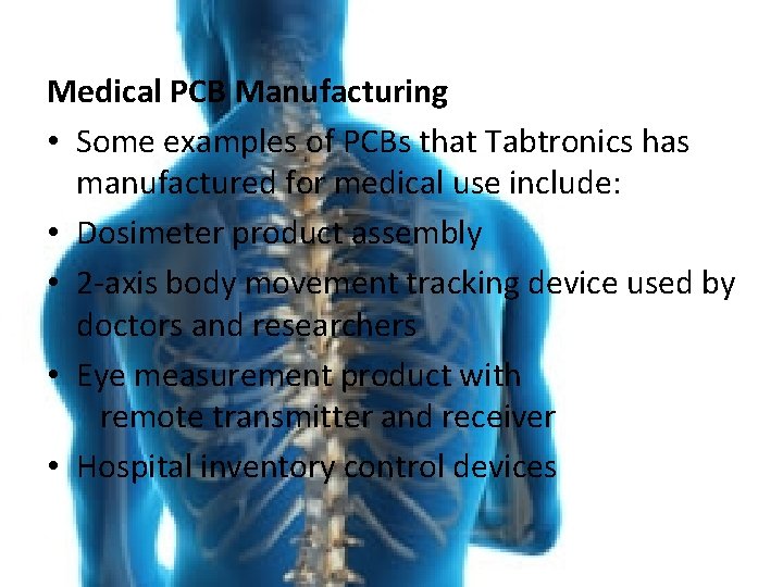 Medical PCB Manufacturing • Some examples of PCBs that Tabtronics has manufactured for medical