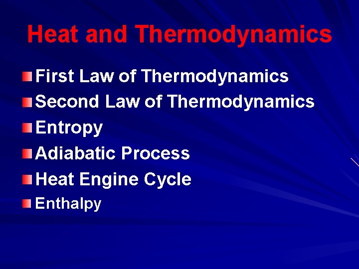 Heat and Thermodynamics First Law of Thermodynamics Second Law of Thermodynamics Entropy Adiabatic Process