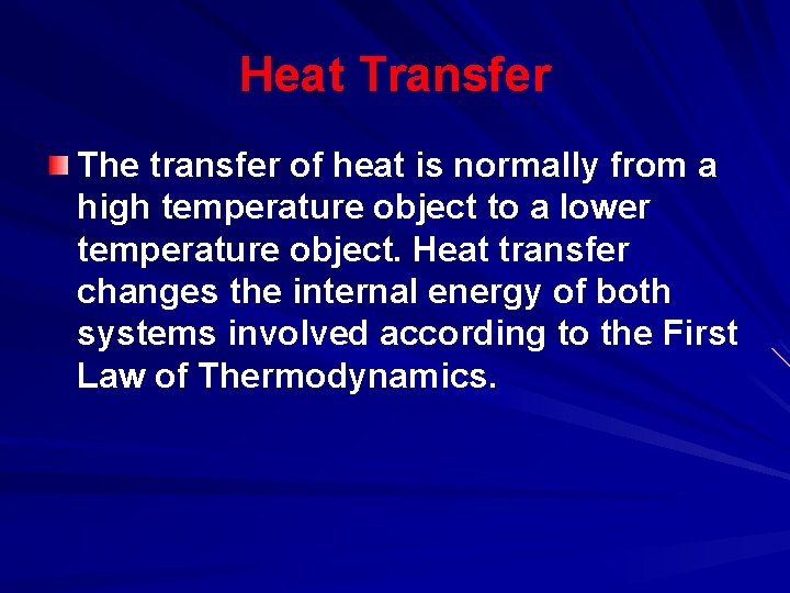 Heat Transfer The transfer of heat is normally from a high temperature object to