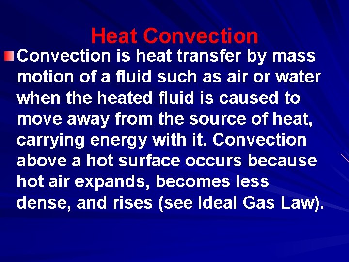 Heat Convection is heat transfer by mass motion of a fluid such as air