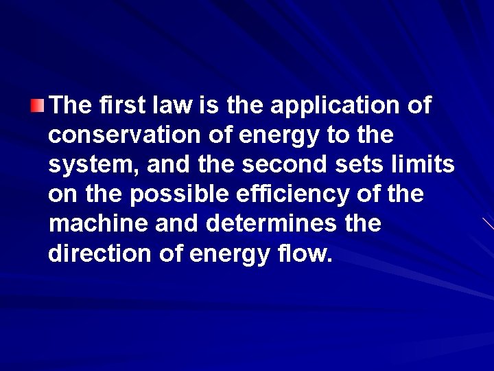 The first law is the application of conservation of energy to the system, and