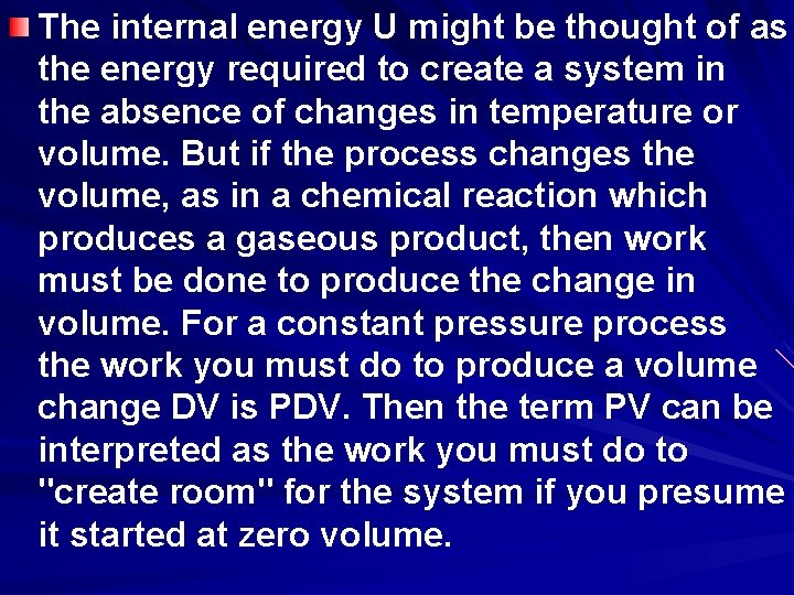 The internal energy U might be thought of as the energy required to create