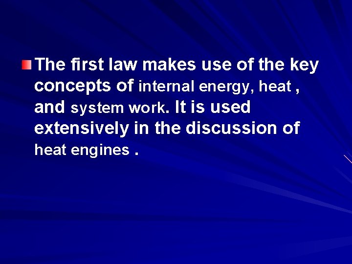 The first law makes use of the key concepts of internal energy, heat ,