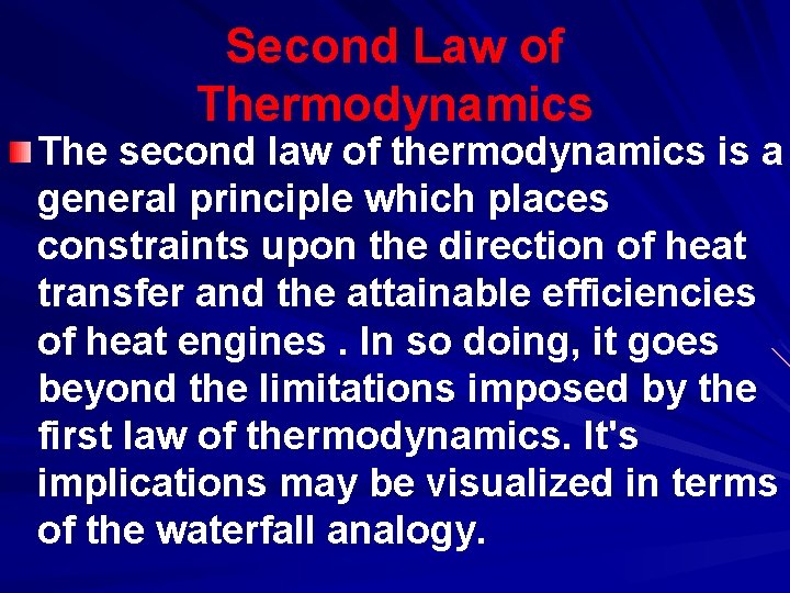 Second Law of Thermodynamics The second law of thermodynamics is a general principle which