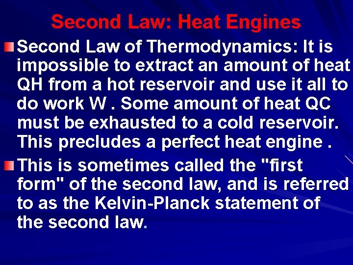Second Law: Heat Engines Second Law of Thermodynamics: It is impossible to extract an