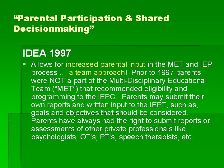 “Parental Participation & Shared Decisionmaking” IDEA 1997 § Allows for increased parental input in