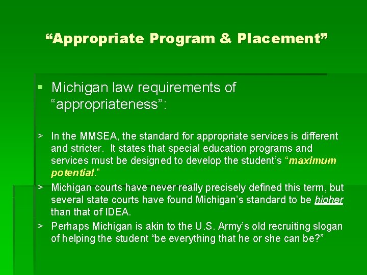 “Appropriate Program & Placement” § Michigan law requirements of “appropriateness”: > In the MMSEA,