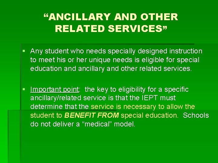 “ANCILLARY AND OTHER RELATED SERVICES” § Any student who needs specially designed instruction to