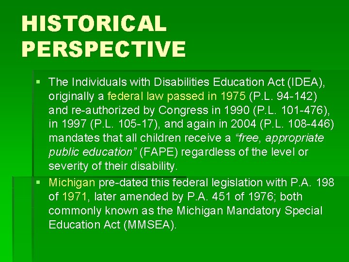 HISTORICAL PERSPECTIVE § The Individuals with Disabilities Education Act (IDEA), originally a federal law