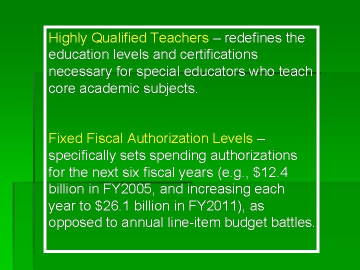 Highly Qualified Teachers – redefines the education levels and certifications necessary for special educators