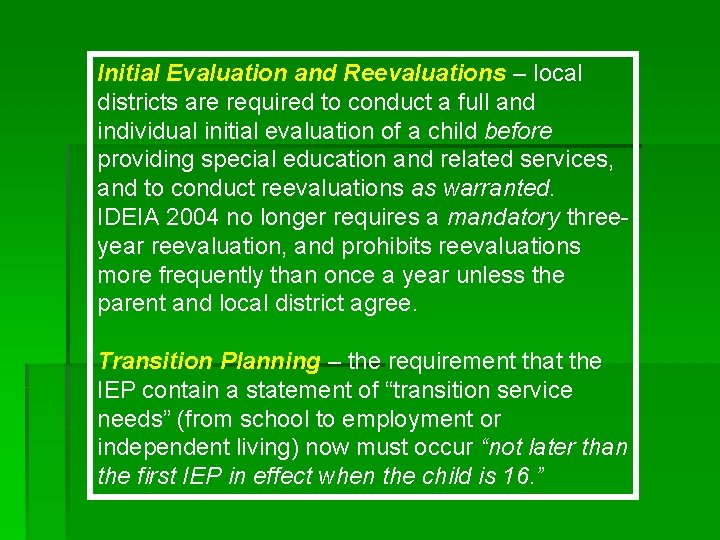 Initial Evaluation and Reevaluations – local districts are required to conduct a full and