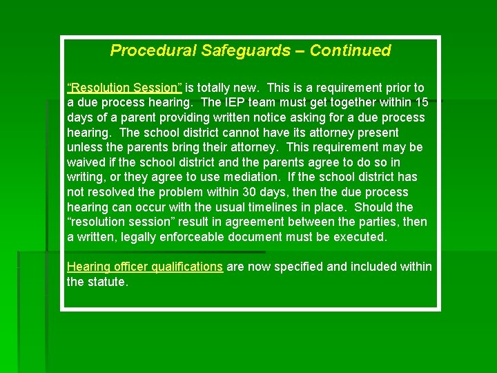 Procedural Safeguards – Continued “Resolution Session” is totally new. This is a requirement prior