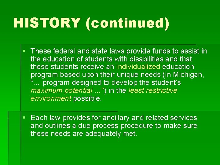 HISTORY (continued) § These federal and state laws provide funds to assist in the